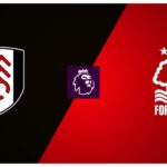 Premier League: Fulham vs Nottingham Forest – Derby-ul suferinţei