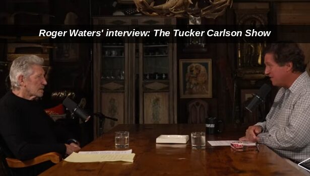 Interviul legendarului Roger Waters (PINK FLOYD) cu Tucker Carlson. Dezvăluiri senzaționale despre prăbușirea Ordinii Mondiale după 9/11/2001! (Episodul 1)